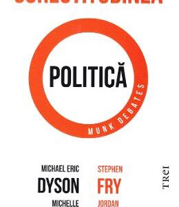 Corectitudinea politica - Michael Eric Dyson, Michelle Goldberg, Stephen Fry