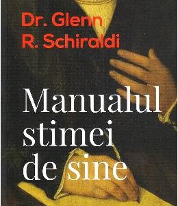 Manualul stimei de sine - Glenn R. Schiraldi