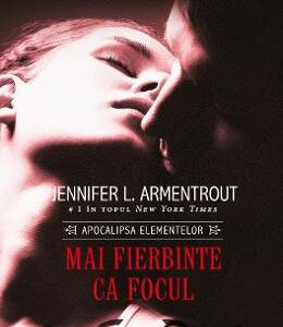 Mai fierbinte ca focul - Jennifer L. Armentrout