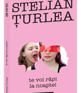 Te voi rapi la noapte! - Stelian Turlea