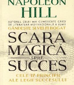 Scara magica spre succes - Napoleon Hill