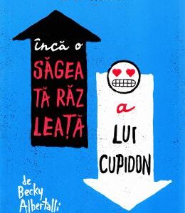 Inca o sageata razleata a lui Cupidon - Becky Albertalli