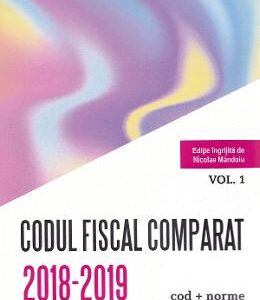 Codul fiscal comparat 2018-2019 vol.1-3