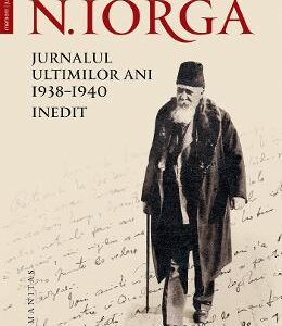 Jurnalul ultimilor ani 1938-1940 - Nicolae Iorga