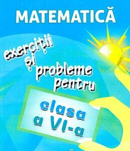 Matematica - Clasa 6 - Exercitii si probleme - Gheorghe Adalbert Schneider