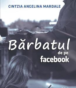 Barbatul de pe Facebook - Cintzia Angelina Mardale