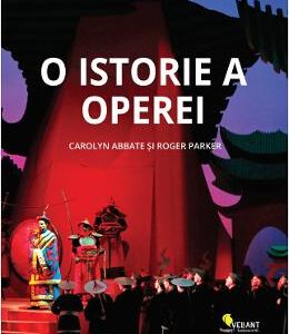 O istorie a operei - Carolyn Abbate, Roger Parker