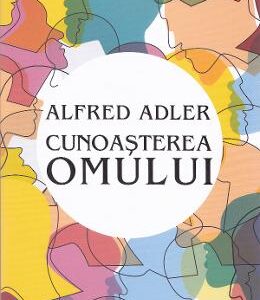 Cunoasterea omului - Alfred Adler