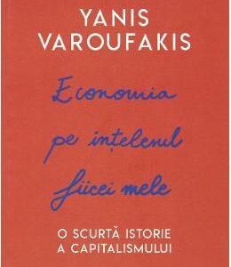 Economia pe intelesul fiicei mele - Yanis Varoufakis