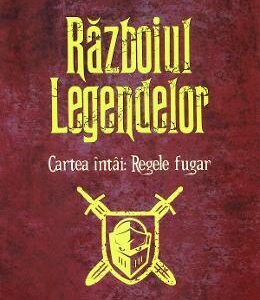 Razboiul legendelor. Cartea intai: Regele fugar - Silviu Urdea