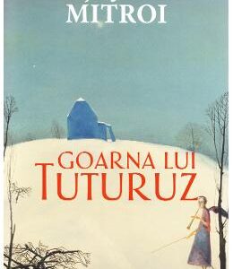 Goarna lui Tuturuz - Stefan Mitroi