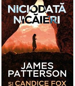 Niciodata nicaieri - James Patterson, Candice Fox