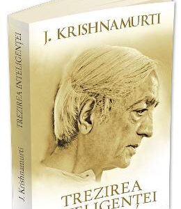 Trezirea inteligentei - Jiddu Krishnamurti