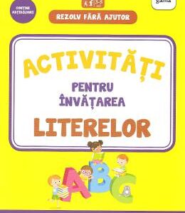 Rezolv fara ajutor: Activitati pentru invatarea literelor 3-5 ani