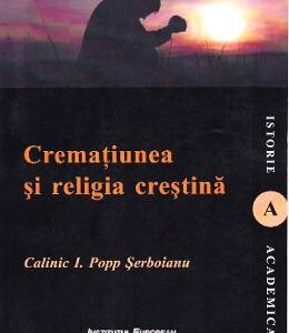 Crematiunea si religia crestina - Calinic I. Popp Serboianu