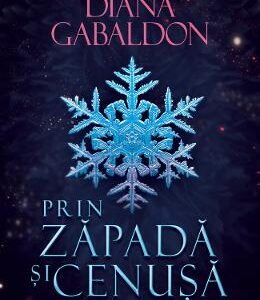 Prin zapada si cenusa Vol.1. Seria Outlander - Diana Gabaldon