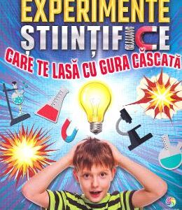 Experimente stiintifice care te lasa cu gura cascata - Thomas Canavan, Elaine Wilkinson