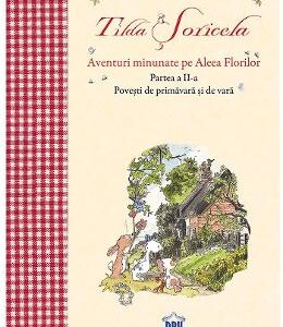 Tilda Soricela. Aventuri minunate pe Aleea Florilor. Partea II: primavara si vara - Andreas H. Schmachtl