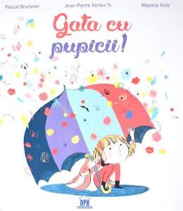 Gata cu pupicii! - Pascal Bruckner, Jean-Pierre Kerloc'h, Mayana Itoi