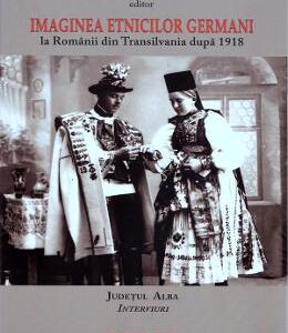 Imaginea etnicilor germani la romanii din Transilvania dupa 1918: judetul Alba: interviuri - Cosmin Budeanca