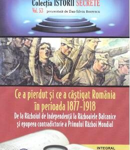 Istorii secrete Vol.53: Ce a pierdut si ce a castigat Romania - Dan-Silviu Boerescu