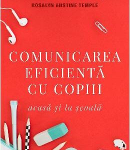 Comunicarea eficienta cu copiii - Adele Faber, Elaine Mazlish, Lisa Nyberg