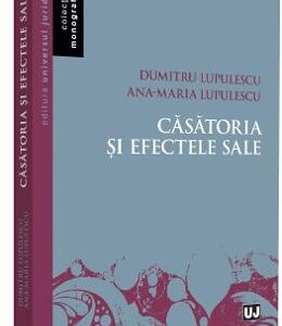 Casatoria si efectele sale - Dumitru Lupulescu, Ana-Maria Lupulescu