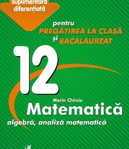 Matematica - Clasa 12 - Marin Chirciu