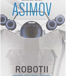 Robotii 4: Robotii din lumea zorilor - Asimov