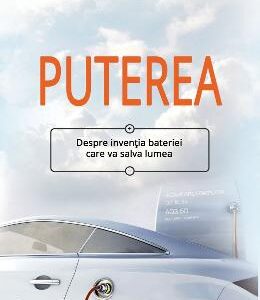 Puterea. Despre inventia bateriei care va salva lumea - Steve LeVine