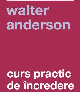 Curs practic de incredere - Walter Anderson