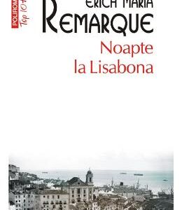 Noapte la Lisabona - Erich Maria Remarque