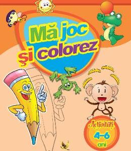 Ma joc si colorez. Activitati 4-6 ani