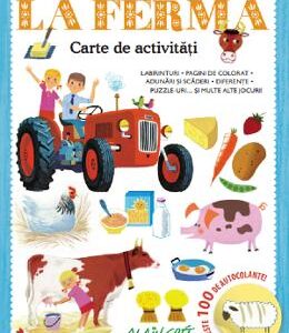 La ferma. Carte de activitati. Peste 100 de autocolante - Alain Gree