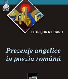 Prezente angelice in poezia romana - Petrisor Militaru