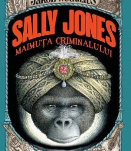 Sally Jones maimuta criminalului - Jakob Wegelius