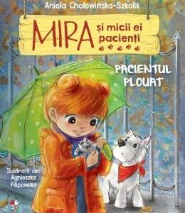 Mira si micii ei pacienti. Pacientul plouat - Aniela Cholewinska-Szkolik