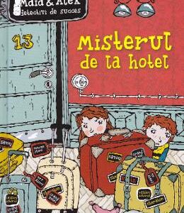 Misterul de la hotel. Maia si Alex, detectivi de succes - Martin Widmark, Helena Willis