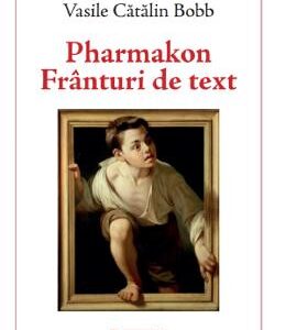 Pharmakon. Franturi de text - Vasile Catalin Bobb