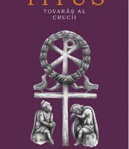 Titus, tovaras al crucii Vol.1 - Florence Morse Kingsley