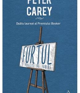 Furtul, o poveste de iubire - Peter Carey