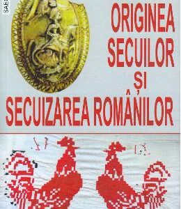 Originea secuilor si secuizarea romanilor - G. Popa-Lisseanu