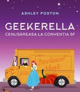 Geekerella. Cenusareasa la Conventia SF - Ashley Poston