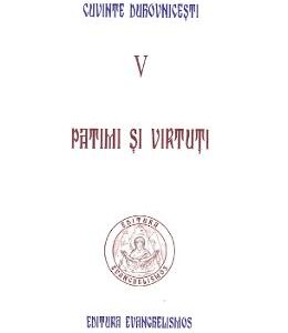 Cuvinte duhovnicesti Vol.V: Patimi si virtuti - Cuviosul Paisie Aghioritul