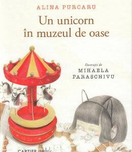 Un unicorn in muzeul de oase - Alina Purcaru, Mihaela Paraschivu