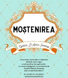 Mostenirea - Cynthia D'Aprix Sweeney