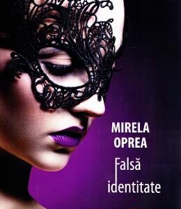 Falsa identitate - Mirela Oprea