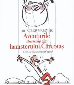 Aventurile ilustrate ale hamsterului Carcotas - Serge Marquis