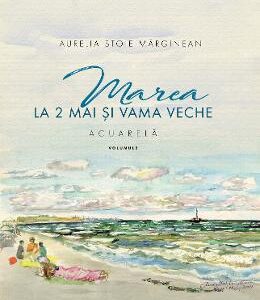 Marea la 2 Mai si Vama Veche Vol.2 - Aurelia Stoie Marginean