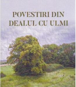 Povestiri din Dealul cu ulmi - Lazar Popescu